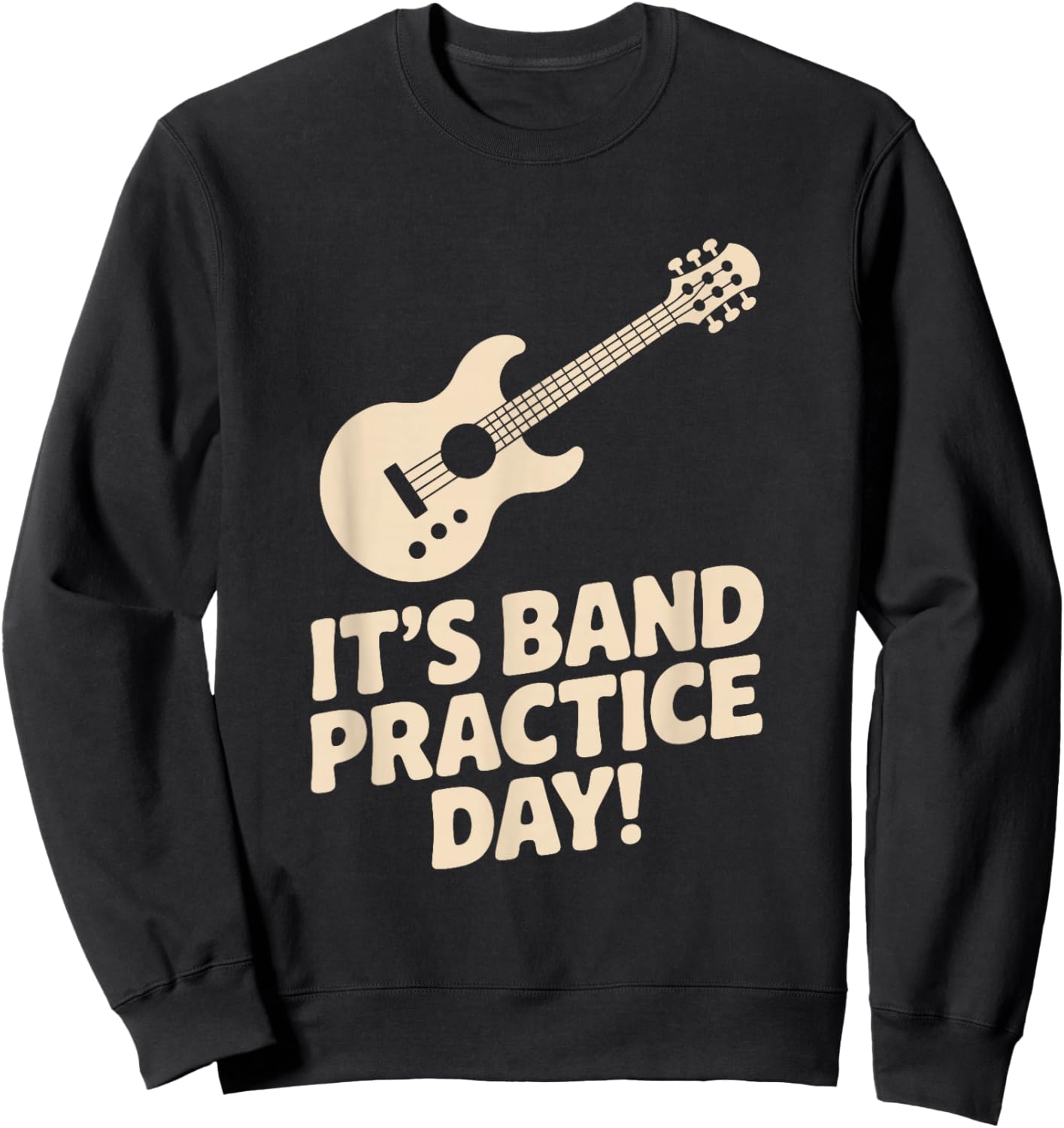 It’s Band Practice Day Music Rehearsal Musicians Jam Fun Sweatshirt - Sweatshirt | Black