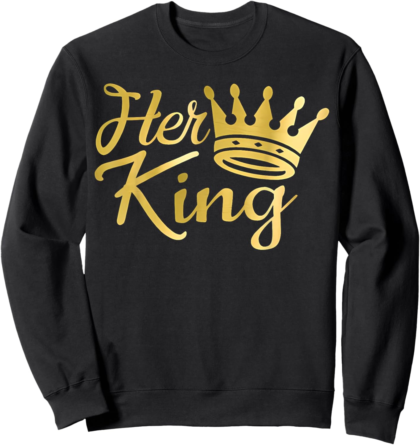 Funny Her King and His Queen Couple Matching Sweatshirt - Sweatshirt | Black