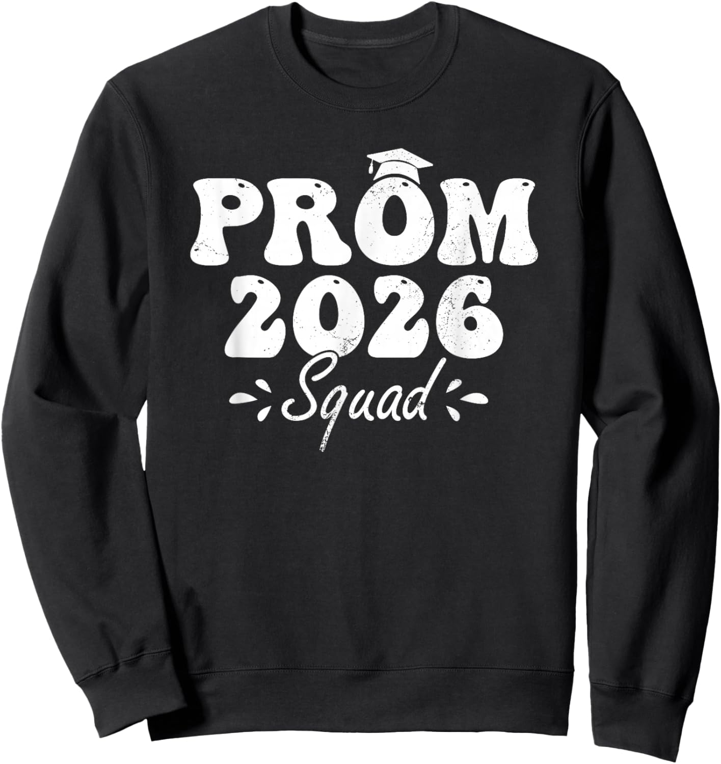 Prom Squad 2026 Graduate Funny Prom Class of 2026 Sweatshirt - Sweatshirt | Black
