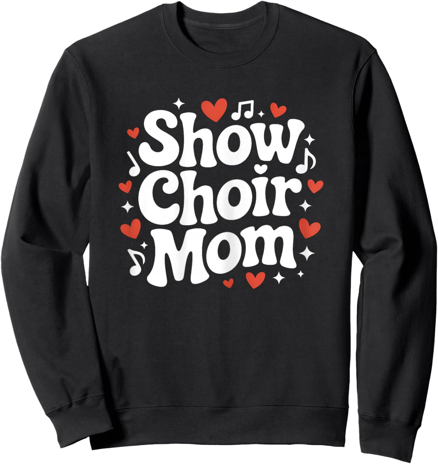 Show Choir Mom Cute Singing and Dance Mother Sweatshirt - Sweatshirt | Black