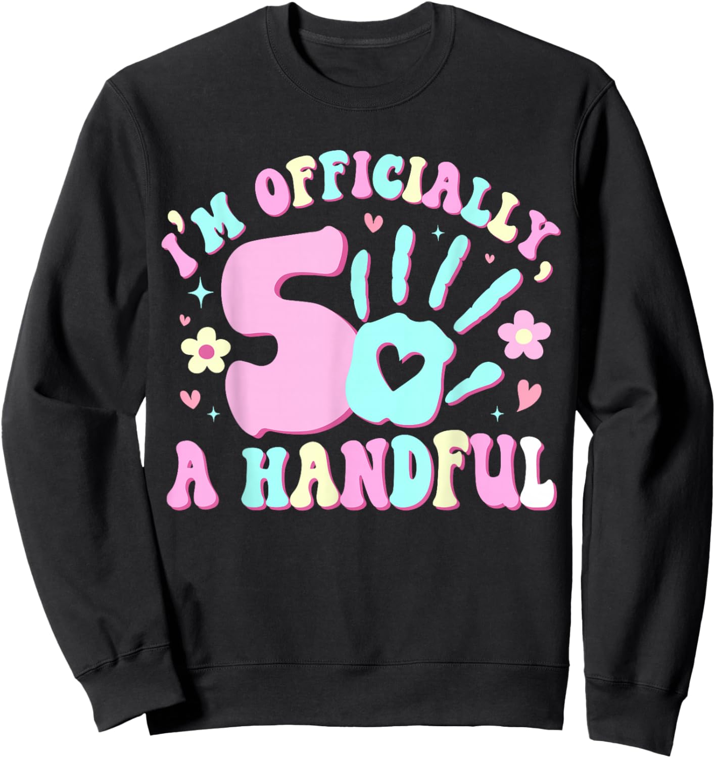 Kids I'm Officially A Handful Five 5th Birthday Girls Boys Sweatshirt - Sweatshirt | Black