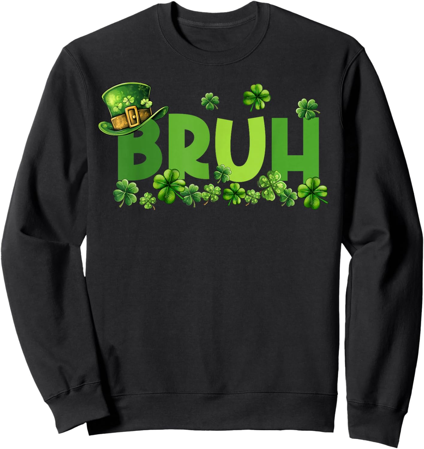 Bruh Happy St.Patrick's Day Lucky Shamrock Irish Ireland Sweatshirt - Sweatshirt | Black
