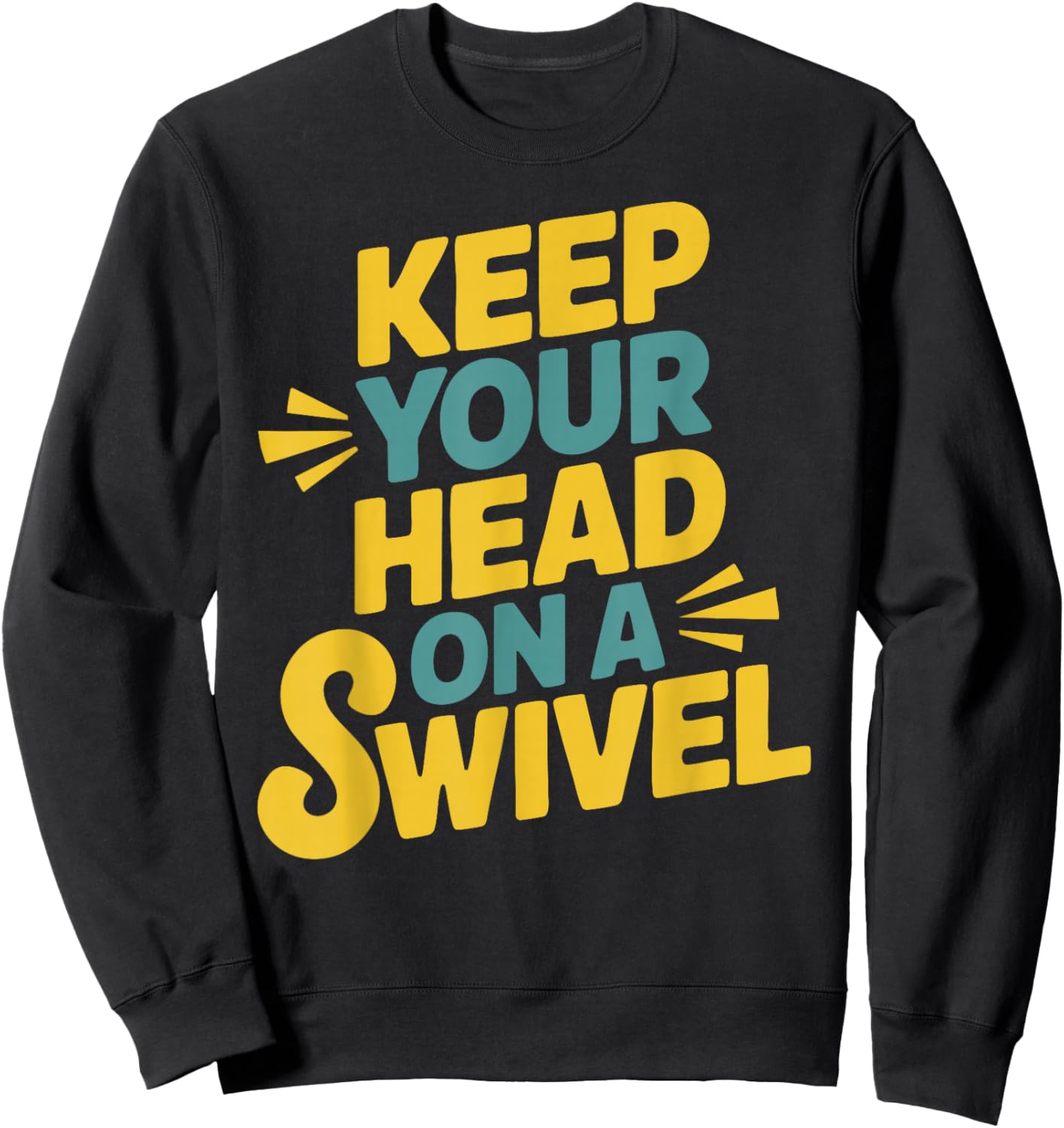 Keep Your Head on a Swivel Sweatshirt - Sweatshirt | Black