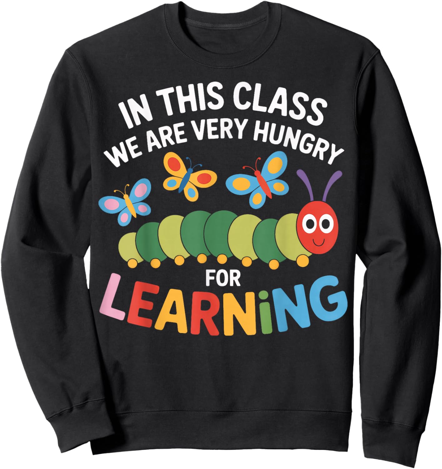 Hungry for Learning in This Classroom Students Sweatshirt - Sweatshirt | Black