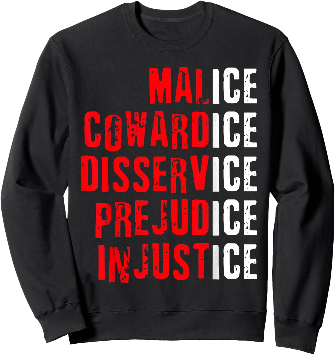 Malice Cowardice Disservice Prejudice Injustice ICE Quotes Sweatshirt - Sweatshirt | Black