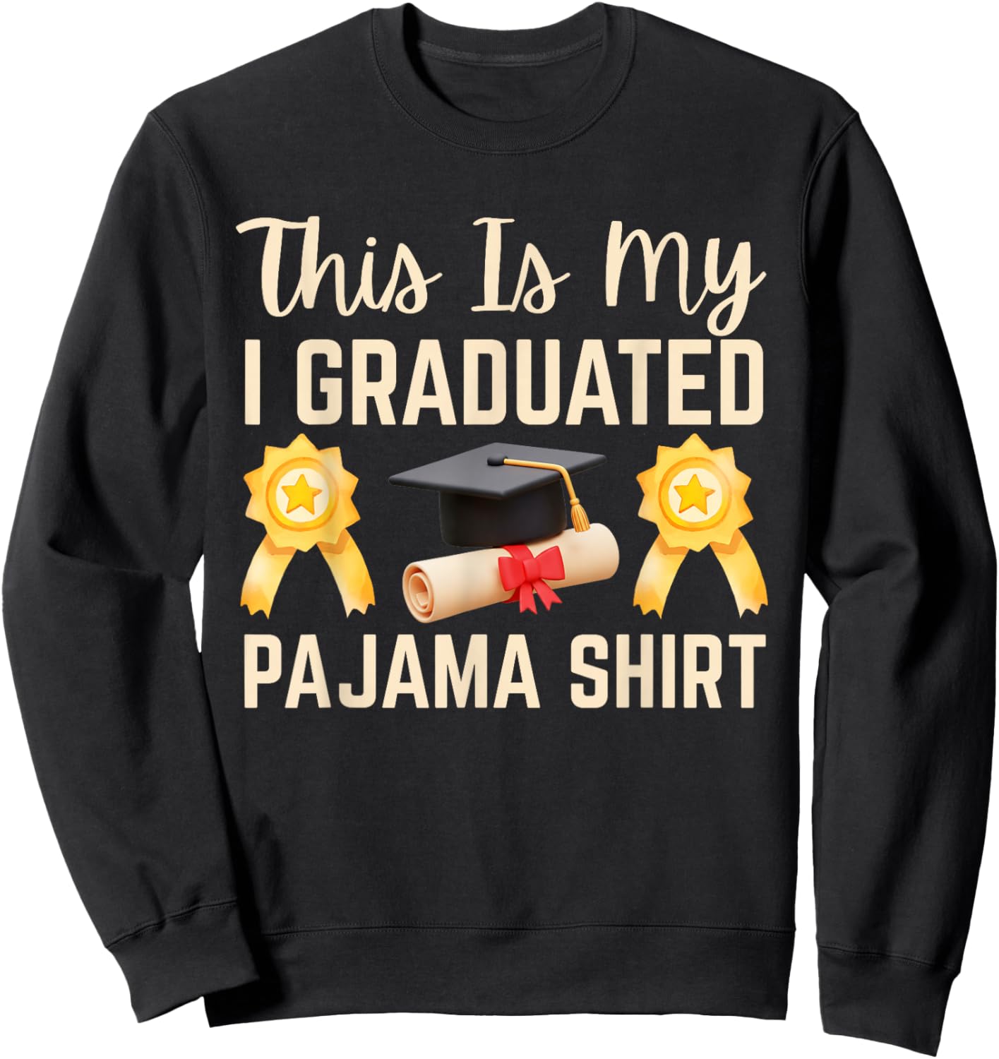 This is My I Graduated Pajama Shirt 2026 Graduation Sweatshirt - Sweatshirt | Black