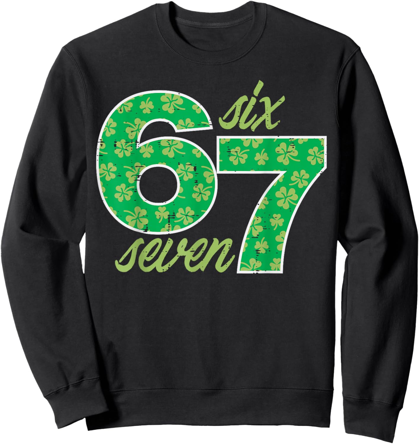 6 7 St Patricks Day Six Seven 67 Meme Teacher Kids Youth Boy Sweatshirt - Sweatshirt | Black