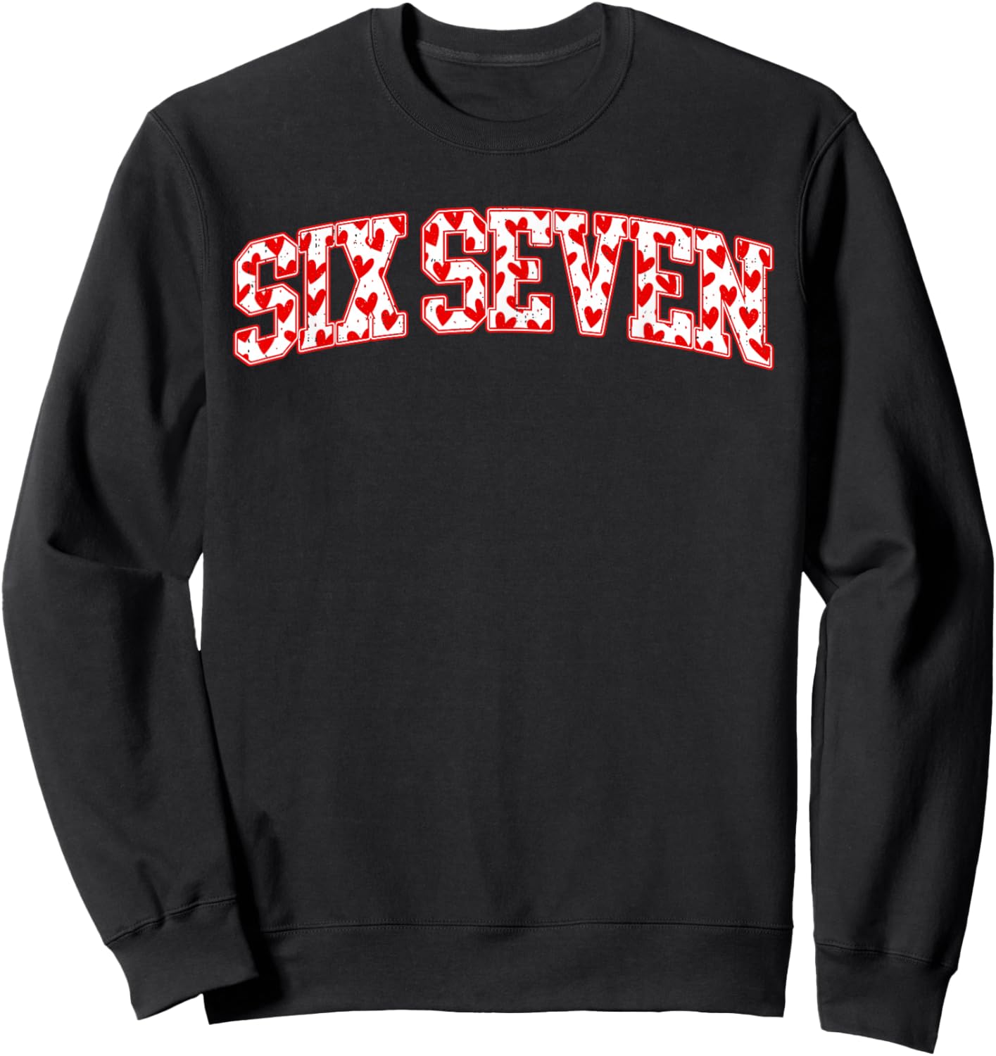 Six Seven 6 7 Meme Heart Valentines Day Women Teen Girl Kids Sweatshirt - Sweatshirt | Black
