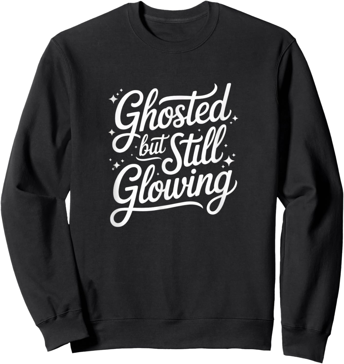 Ghosted But Still Glowing Funny Single Humor Retro Sweatshirt - Sweatshirt | Black