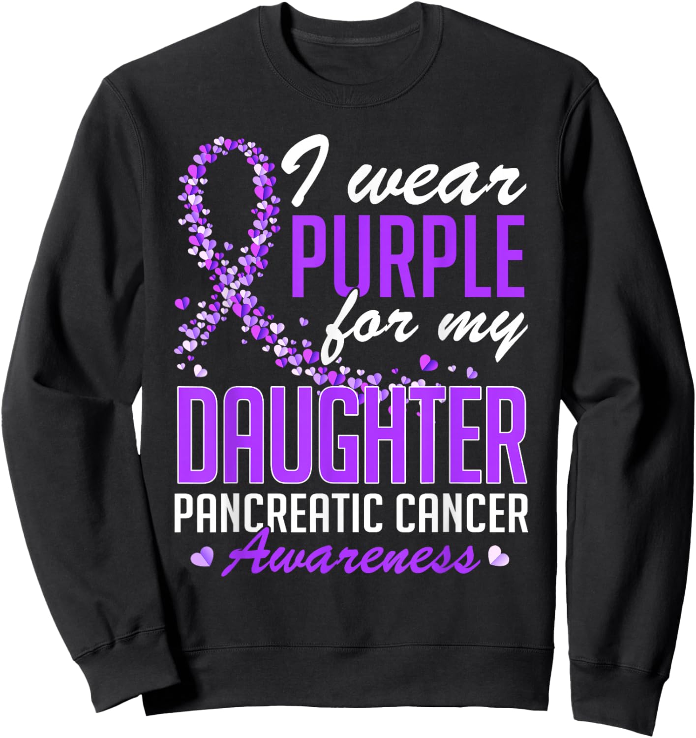 I Wear Purple for My Daughter Pancreatic Cancer Awareness Sweatshirt - Sweatshirt | Black
