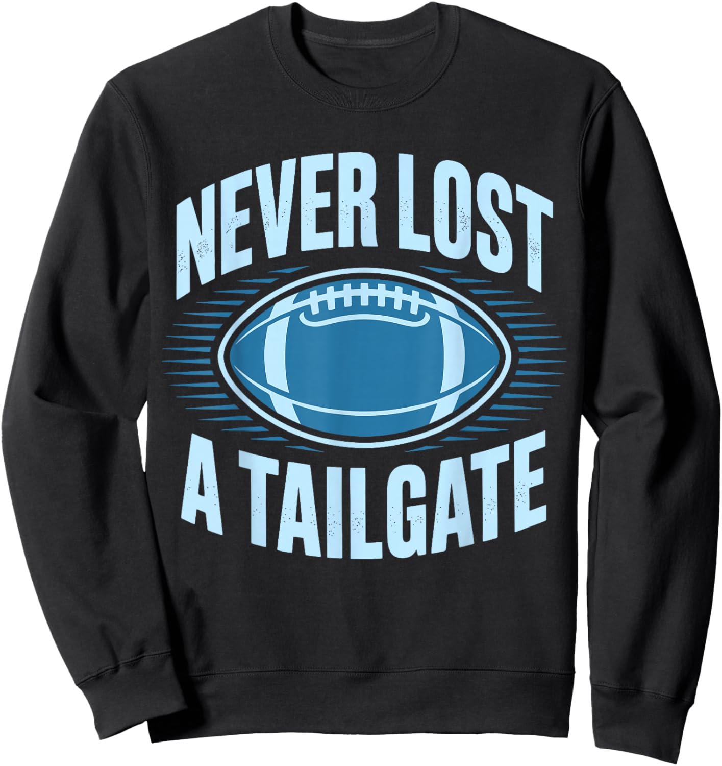 Never Lost A Tailgate Funny Football Game Day Sweatshirt - Sweatshirt | Black
