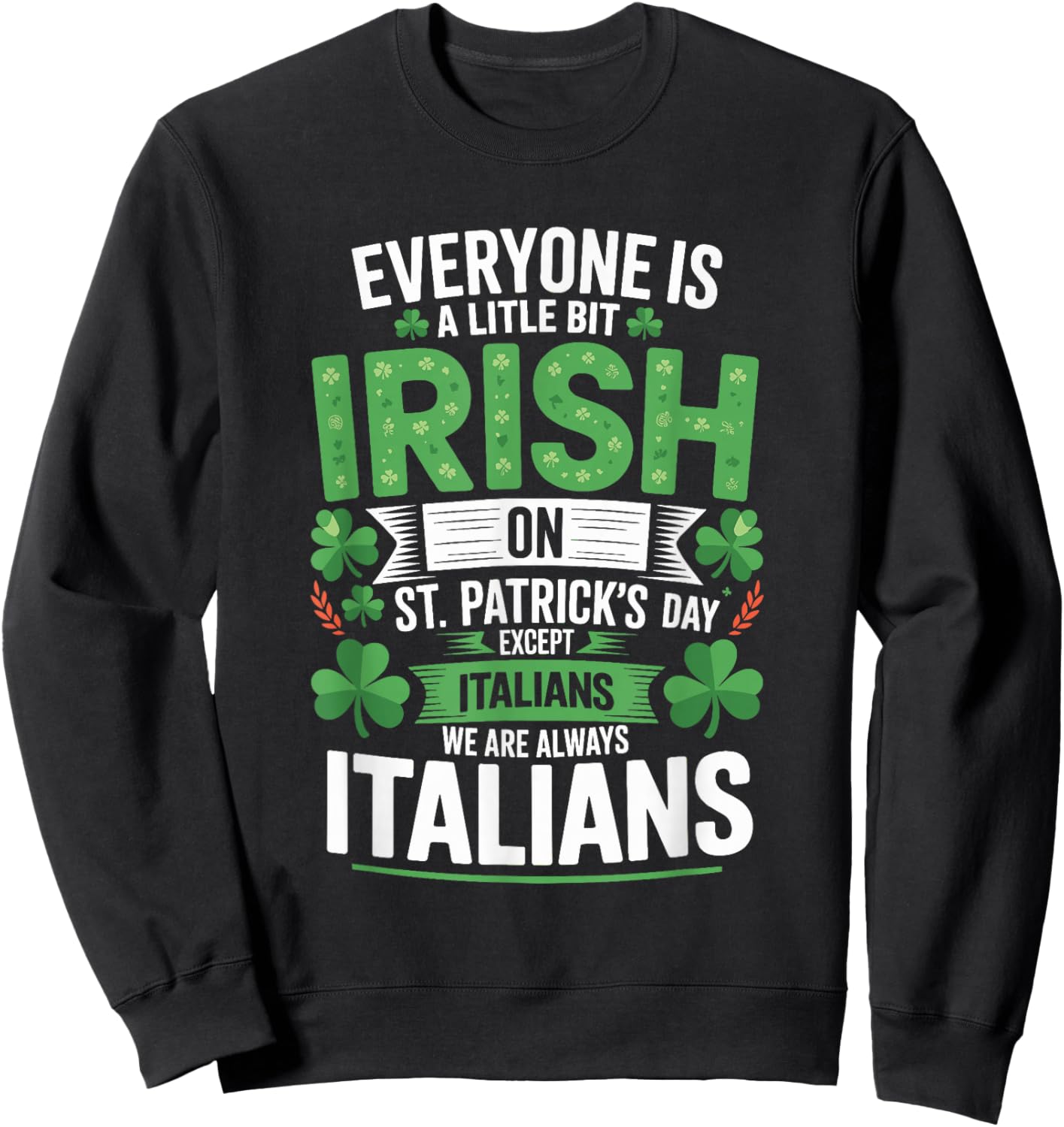 Everyone is A Little Bit Irish On St Patrick's Day Italians Sweatshirt - Sweatshirt | Black