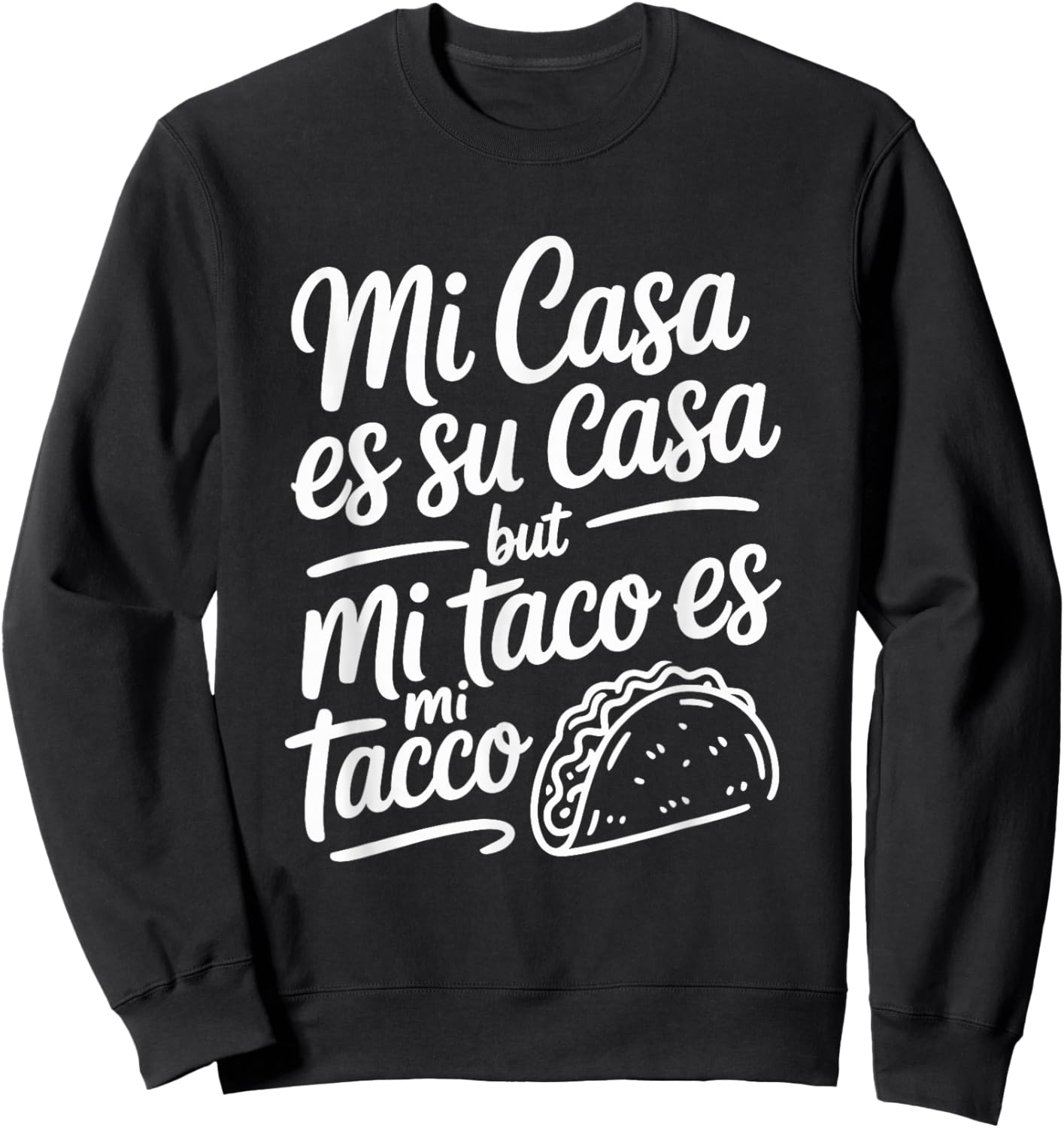 Mi Casa ES Su Casa But Mi Taco ES Mi Taco Cinco de Mayo Sweatshirt - Sweatshirt | Black