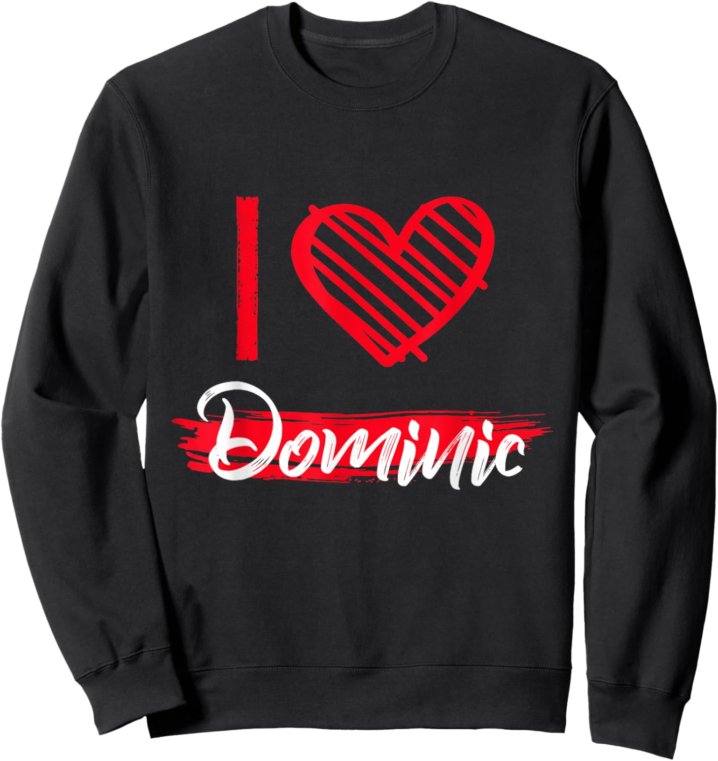 I Love Dominic I Heart Dominic Sweatshirt - Sweatshirt | Black