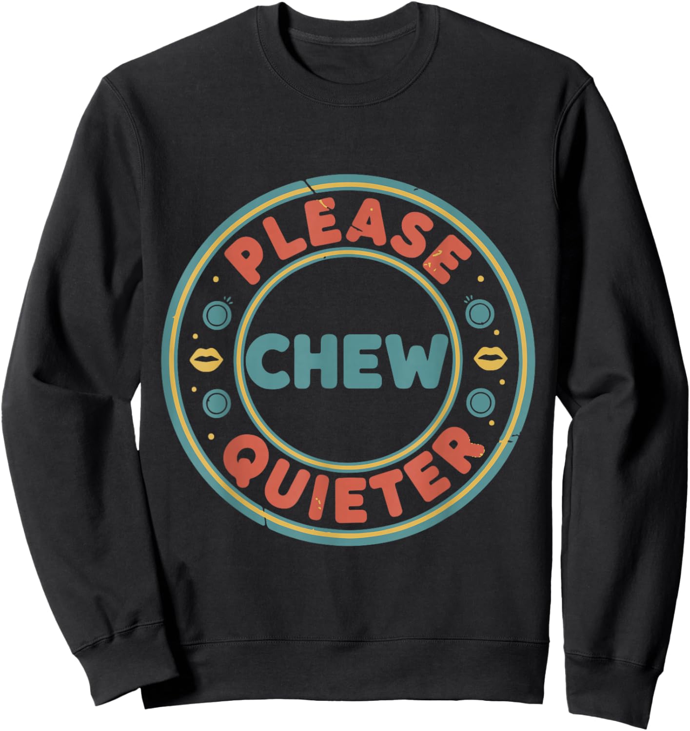 Please Chew Quieter Funny Misophonia Loud Eating Annoyance Sweatshirt - Sweatshirt | Black