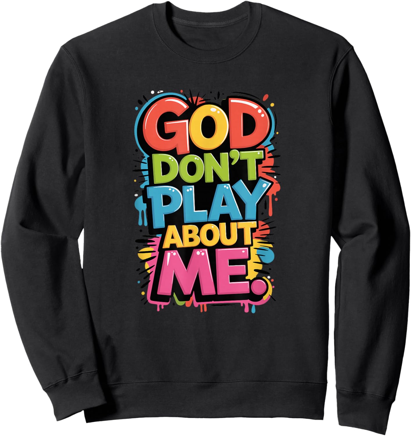 God Don't Play About Me Sweatshirt - Sweatshirt | Black