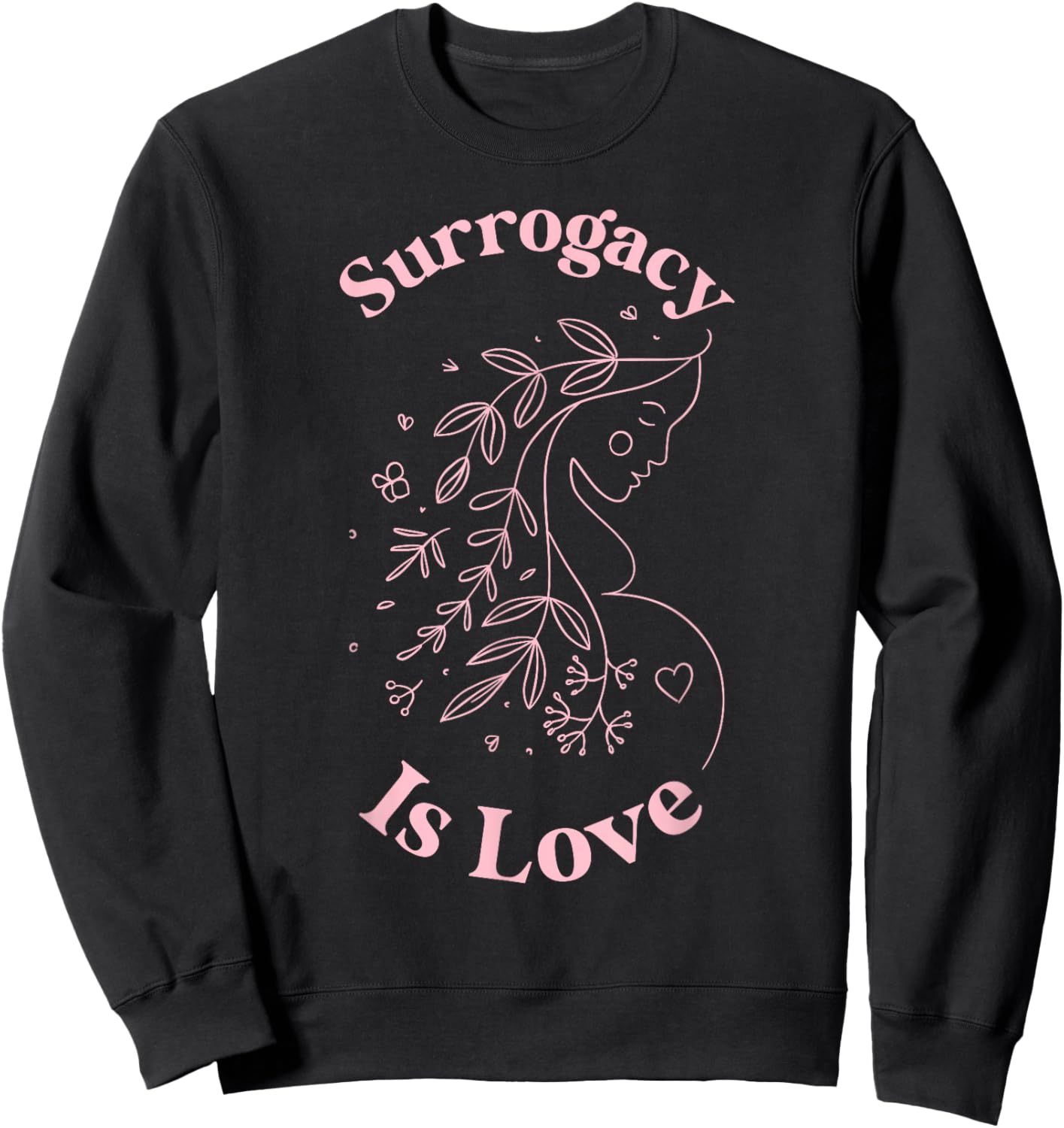 Surrogacy is Love Surrogate Mom Surro Mom Surrogate Mother Sweatshirt - Sweatshirt | Black