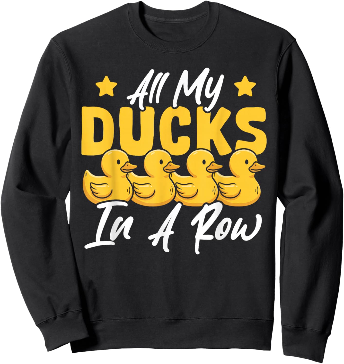 All My Ducks in A Row Funny Rubber Duck Sweatshirt - Sweatshirt | Black