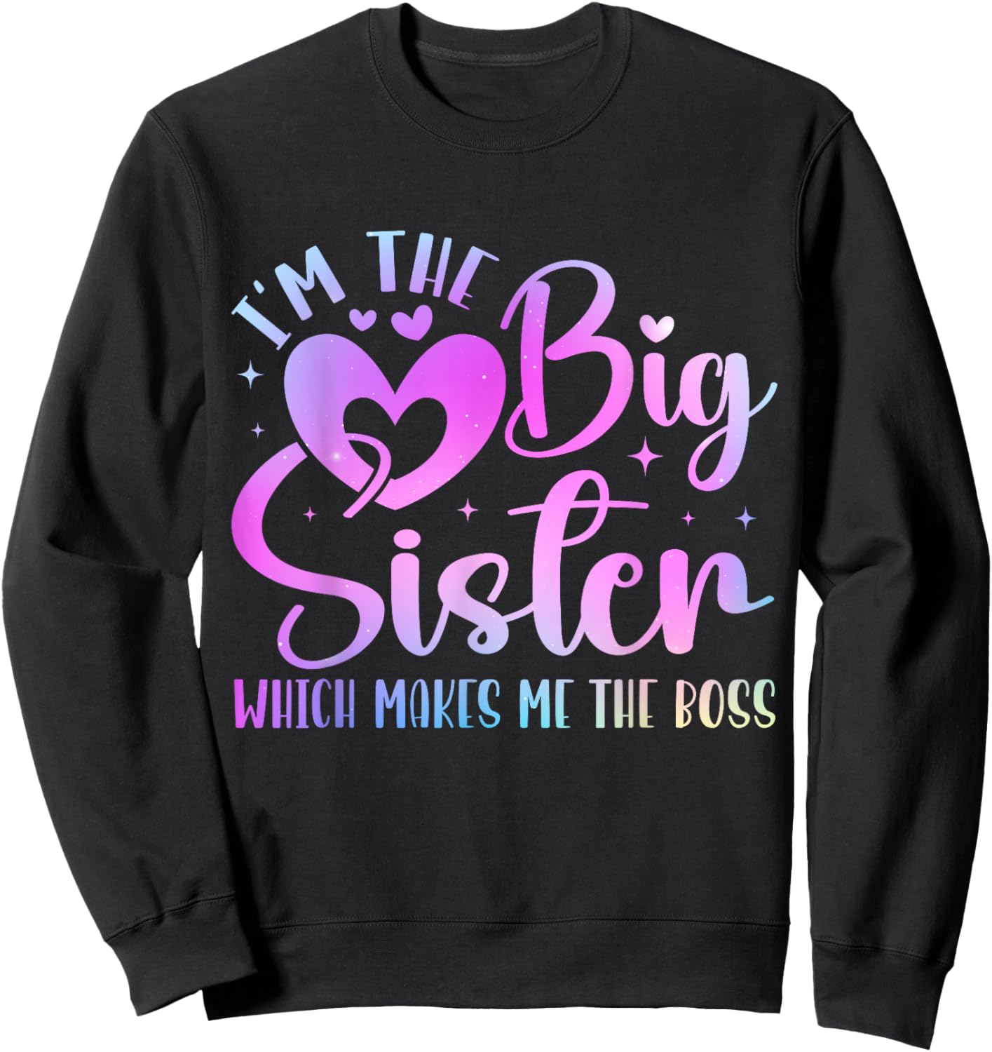 I'm The Big Sister Which Makes Me The Boss Funny Sibling Sweatshirt - Sweatshirt | Black