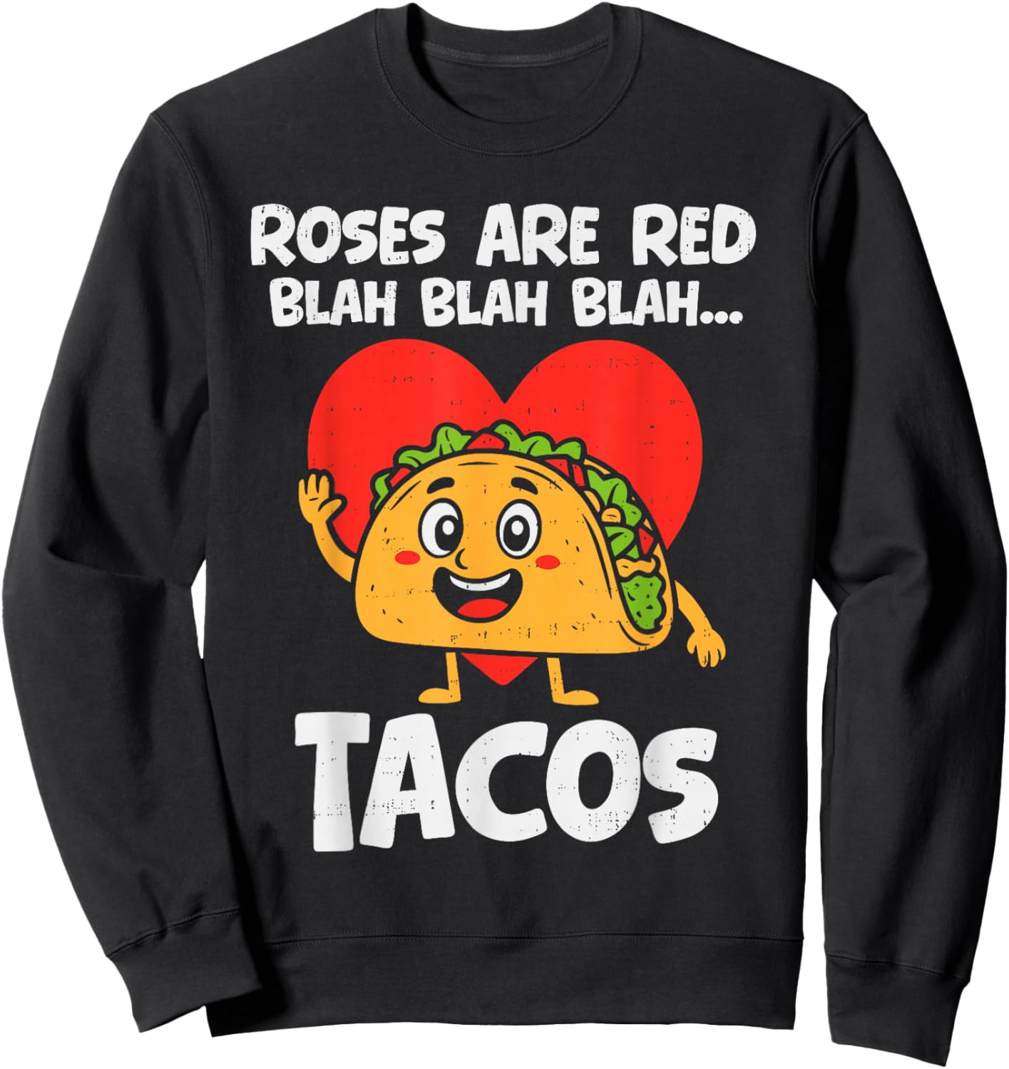 Roses Blah Tacos Funny Valentines Food Lover Men Women Kids Sweatshirt - Sweatshirt | Black