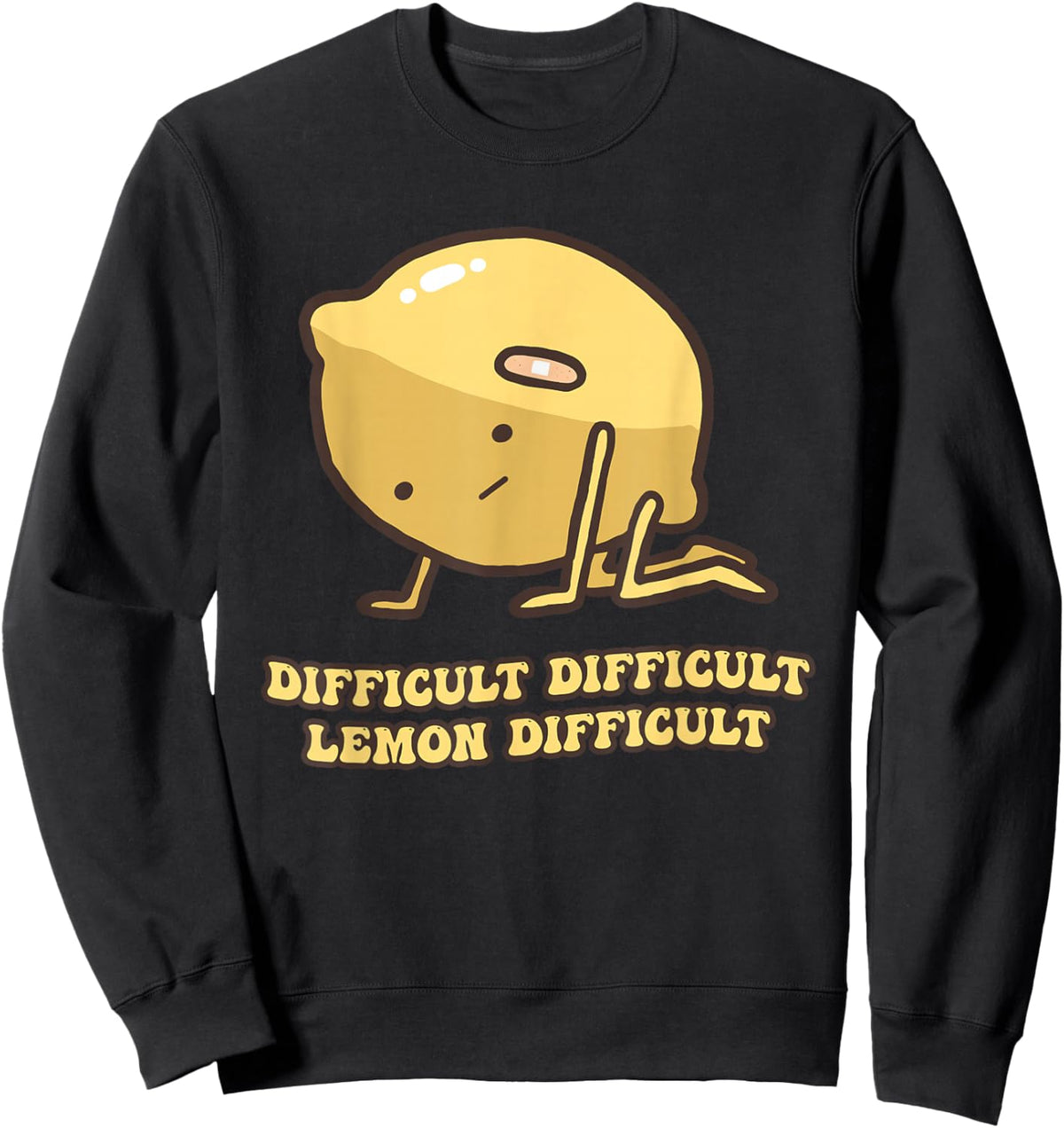Difficult Difficult Lemon Difficult Funny Design Sweatshirt - Sweatshirt | Black