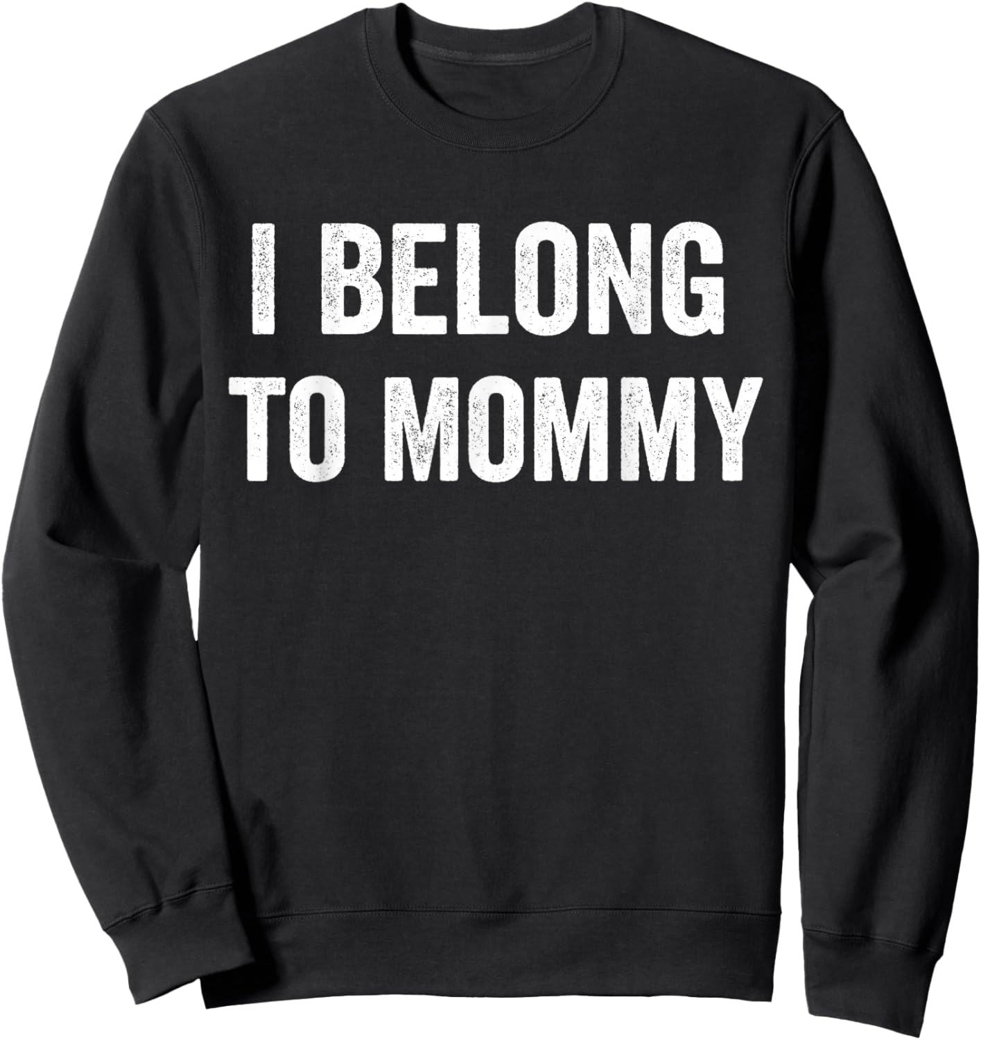 I Belong to Mommy Sweatshirt - Sweatshirt | Black