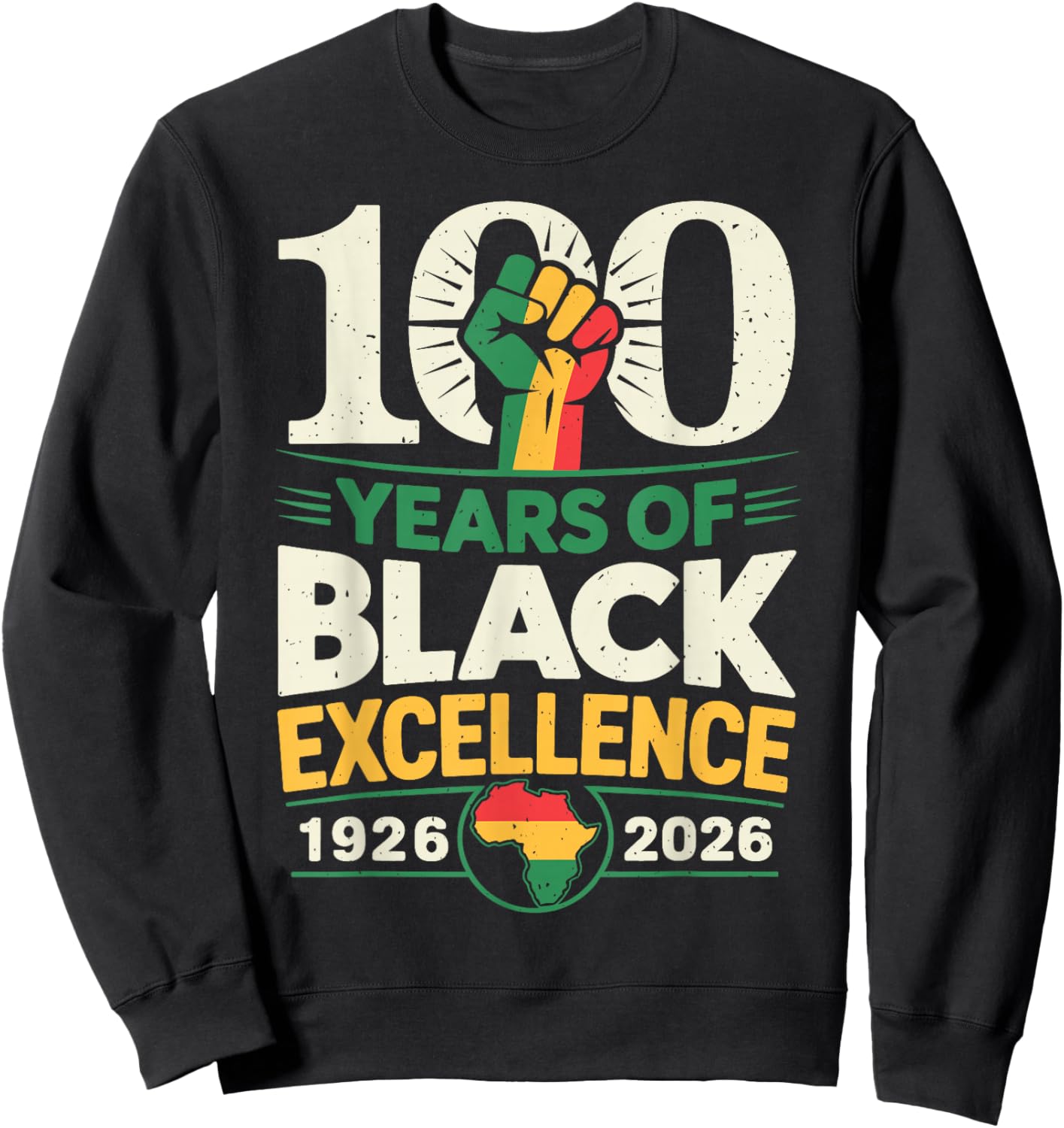 100 Years of Black Excellence Centennial Black History Month Sweatshirt - Sweatshirt | Black