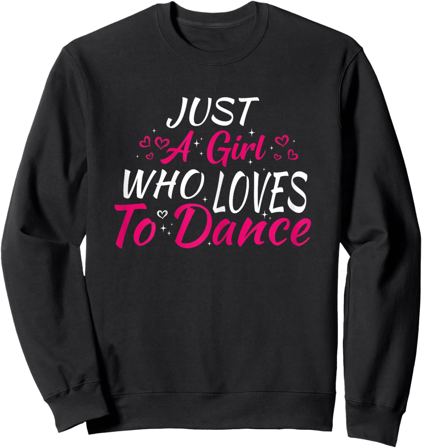 Just A Girl Who Loves to Dance Sweatshirt - Sweatshirt | Black