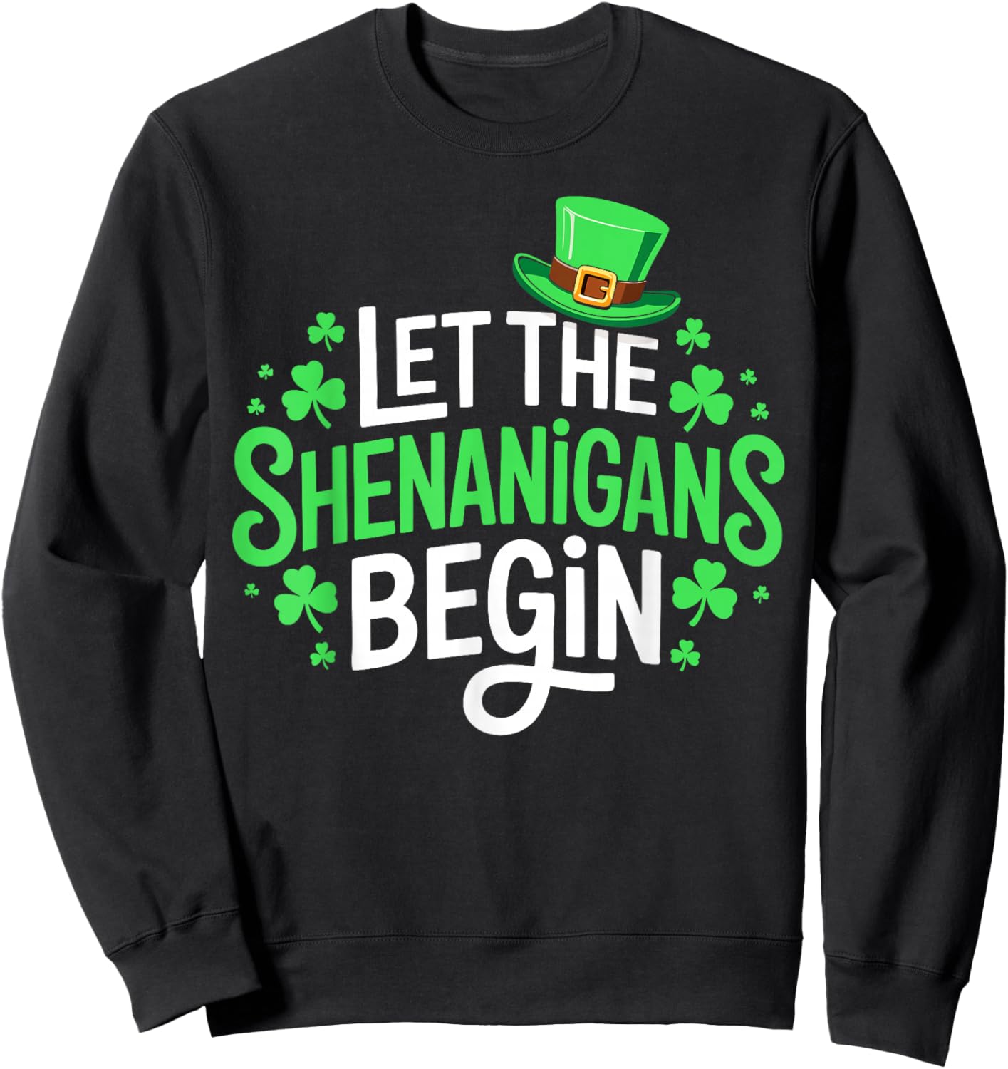 Let The Shenanigans Begin Shirt Men Women St Patricks Day Sweatshirt - Sweatshirt | Black