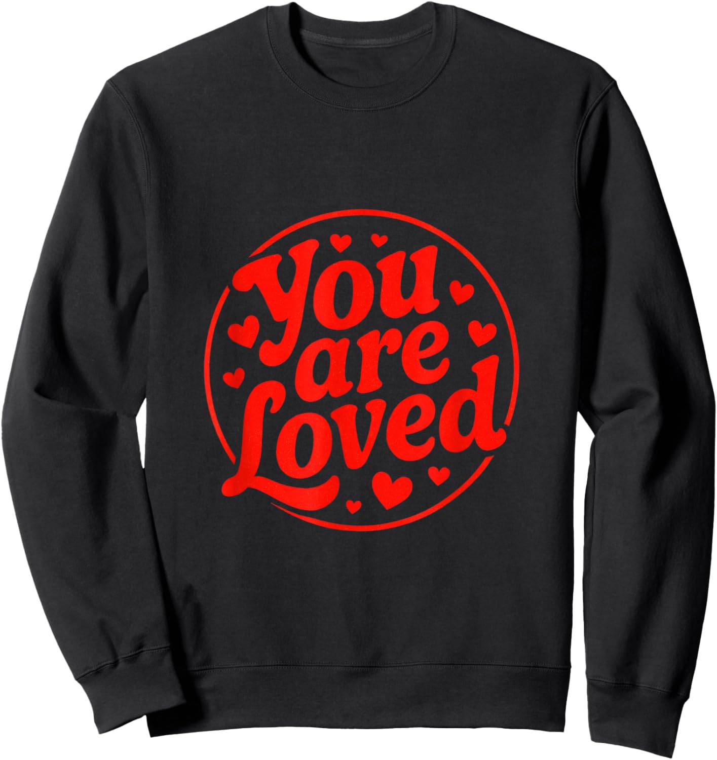 You are Loved - Funny Valentine Hearts Sweatshirt - Sweatshirt | Black
