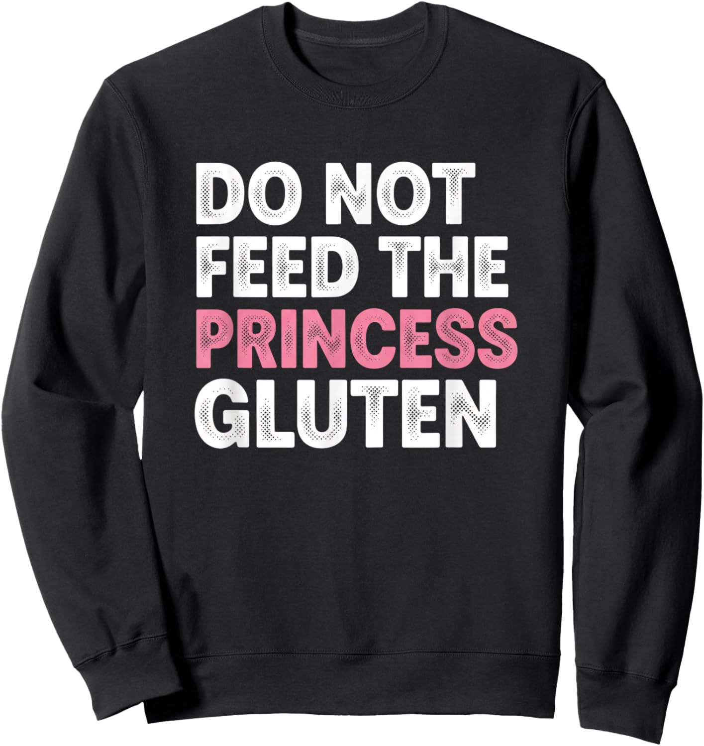 Do Not Feed The Princess Gluten Funny Kids Girls Statement Sweatshirt - Sweatshirt | Black