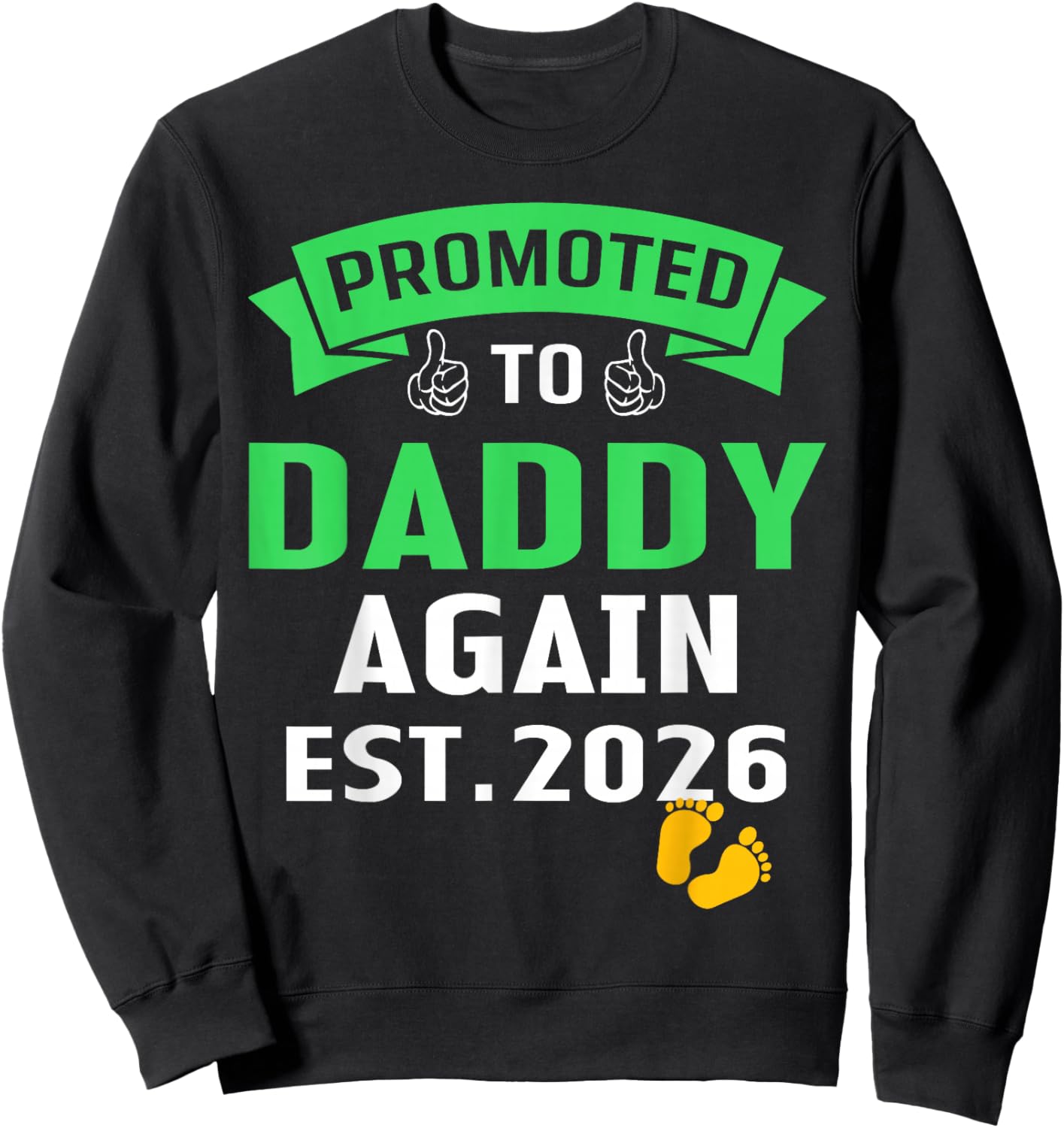 I'm Going to Be A Daddy Again 2026 Promoted to Dad Again Sweatshirt - Sweatshirt | Black