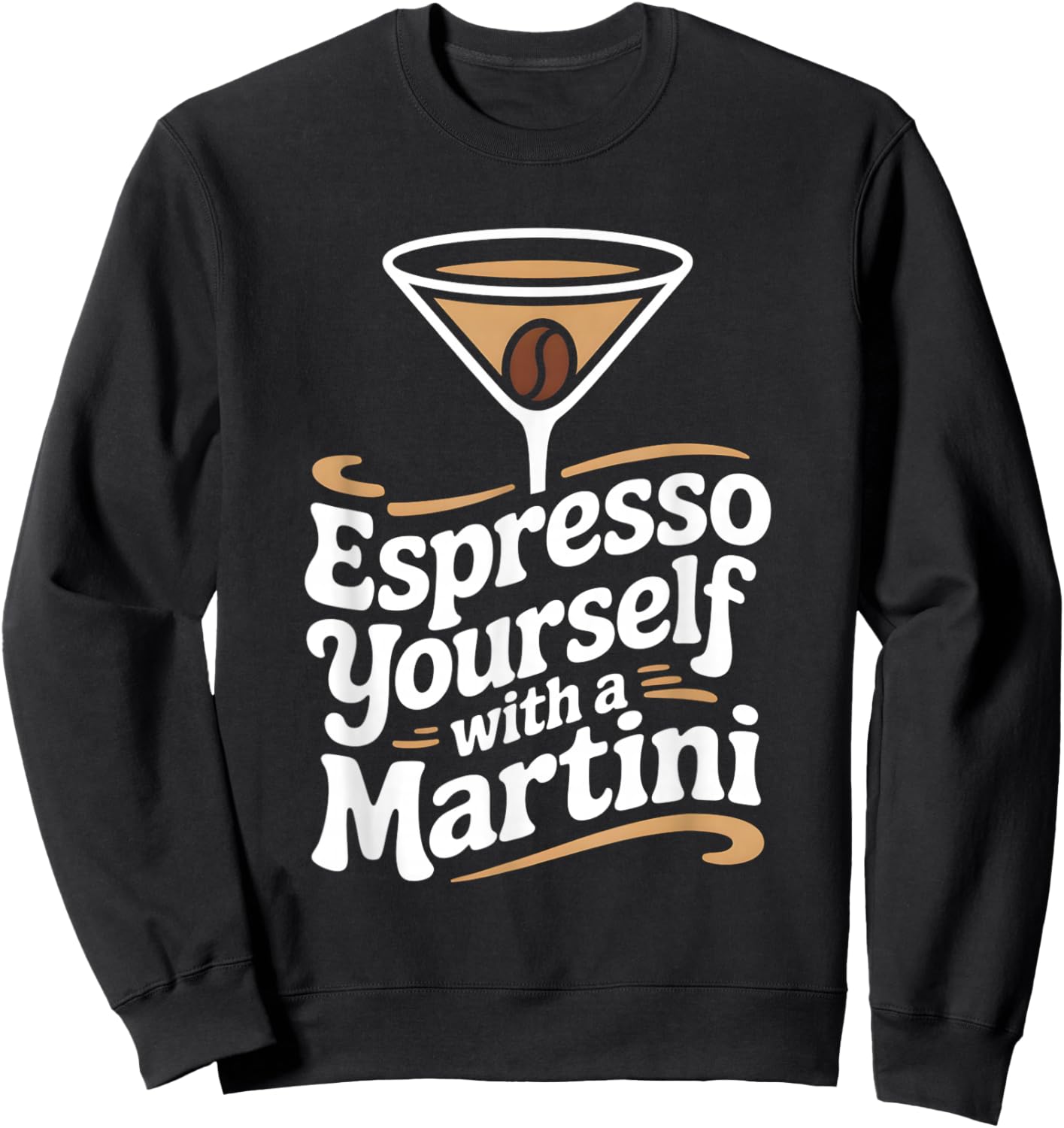 Fun Espresso Yourself with A Martini Coffee Cocktail Sweatshirt - Sweatshirt | Black