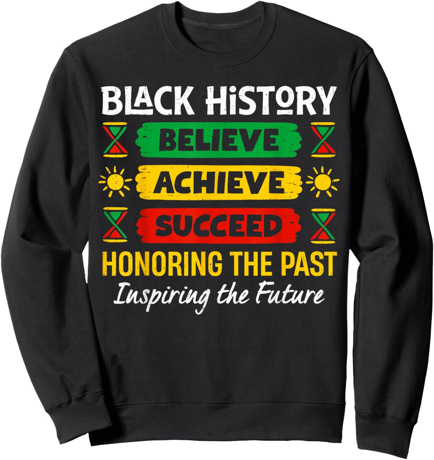 Believe Achieve Succeed Melanin African Black History Month Sweatshirt - Sweatshirt | Black