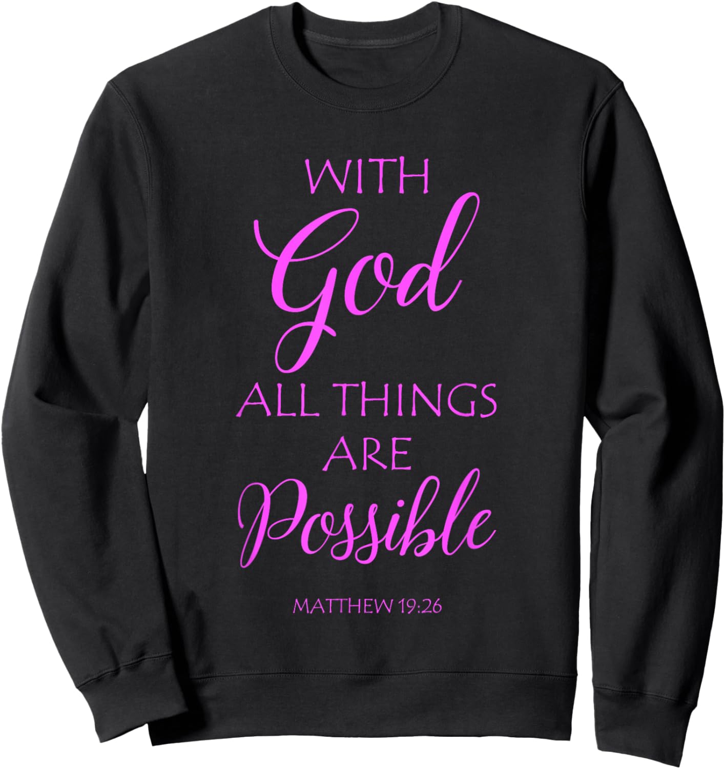 with God All Things are Possible Matthew Bible Verse Faith Sweatshirt - Sweatshirt | Black