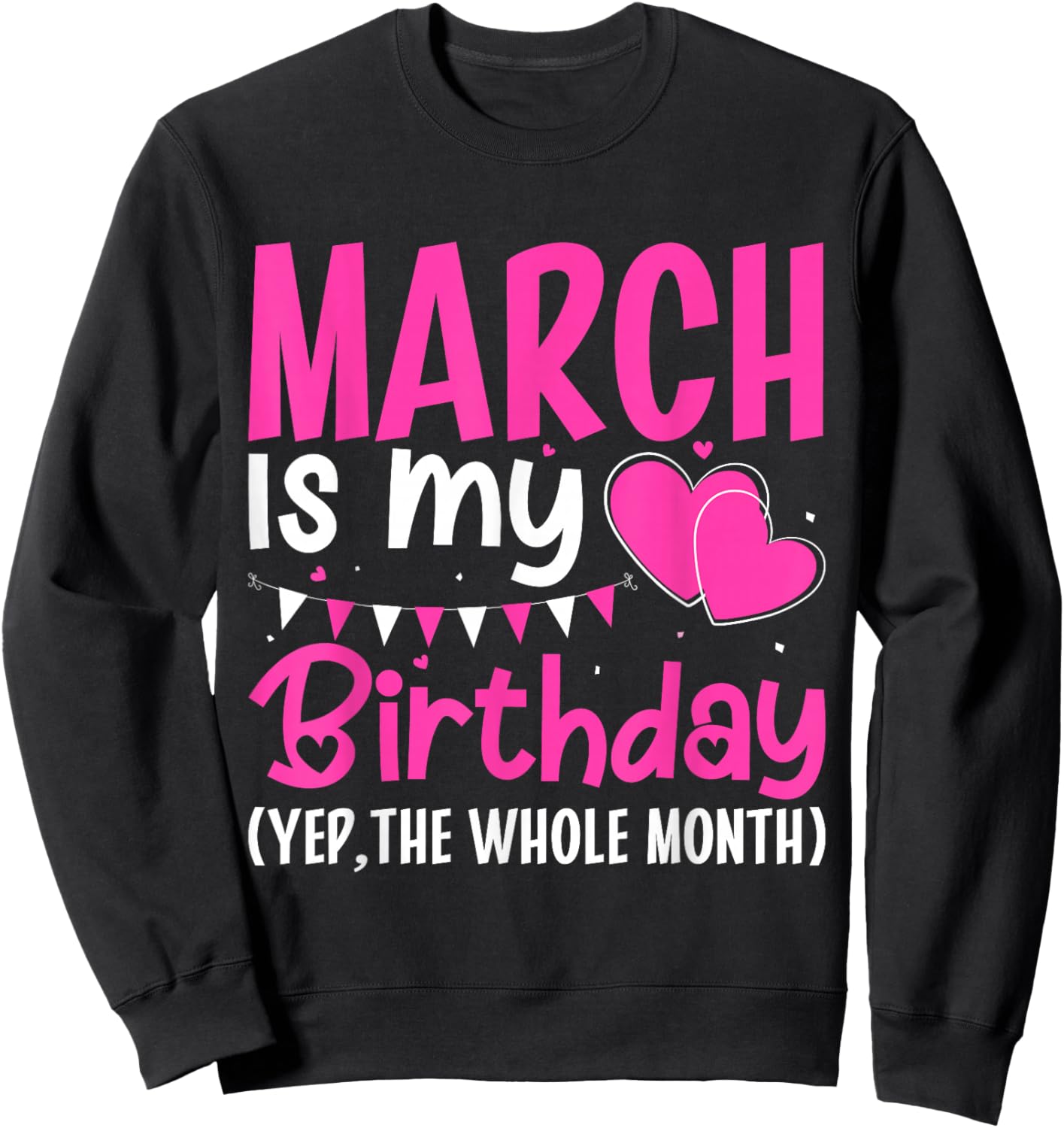 March is My Birthday Yes The Whole Month Girls Women Sweatshirt - Sweatshirt | Black