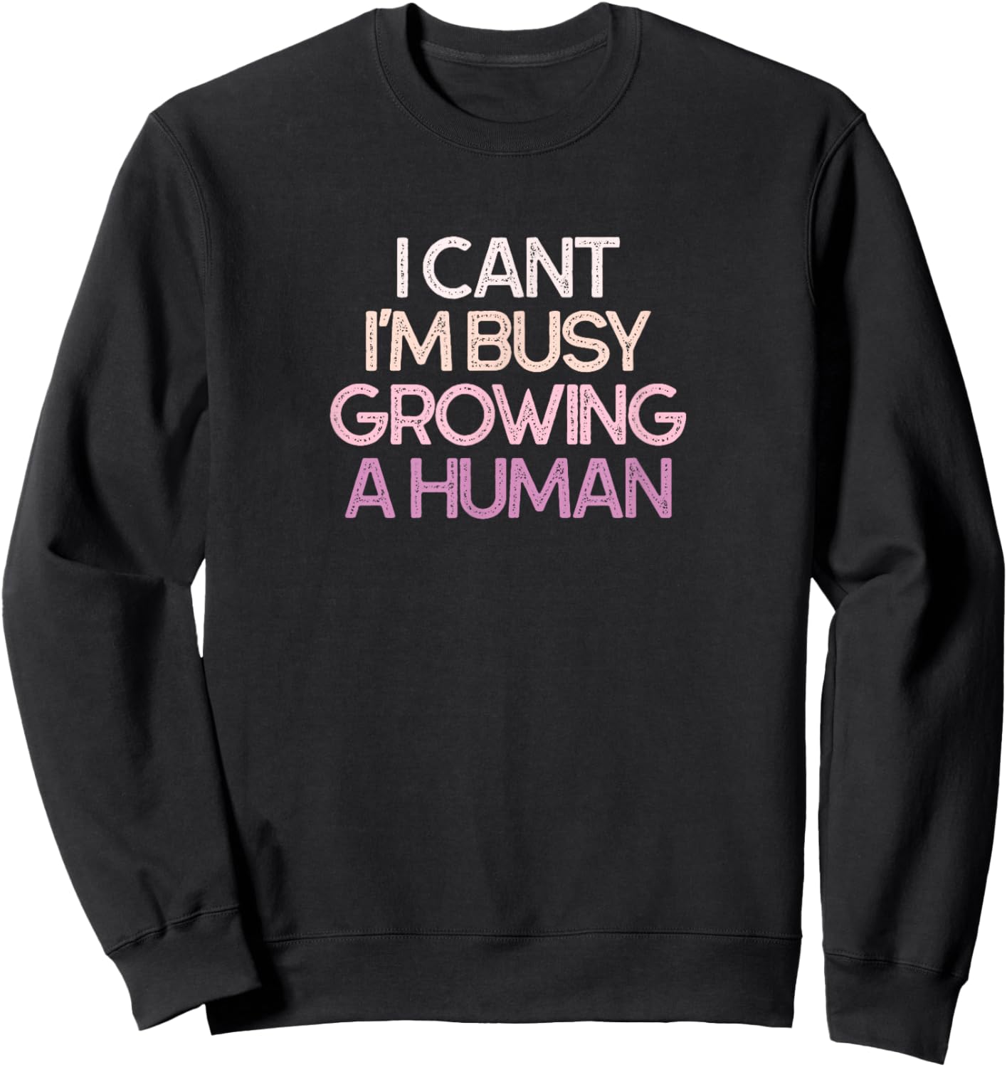 I Cant I'm Busy Growing A Human Pregnancy Sweatshirt - Sweatshirt | Black