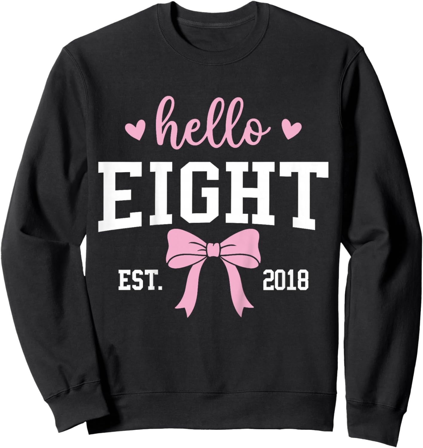 Hello Eight Est 2018 8th Birthday 8 Years Old Sweatshirt - Sweatshirt | Black