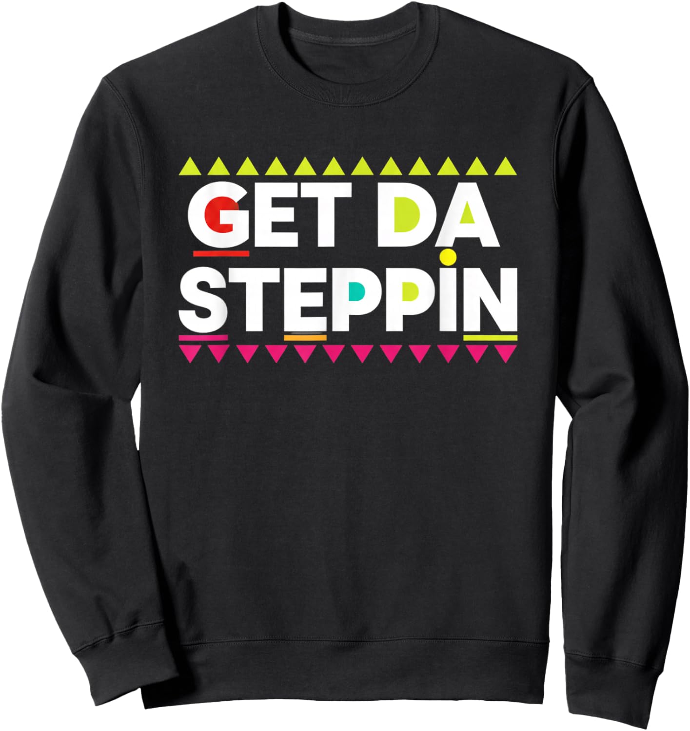 Get Da Steppin Retro 90S Nostalgia Dance Party Saying Sweatshirt - Sweatshirt | Black