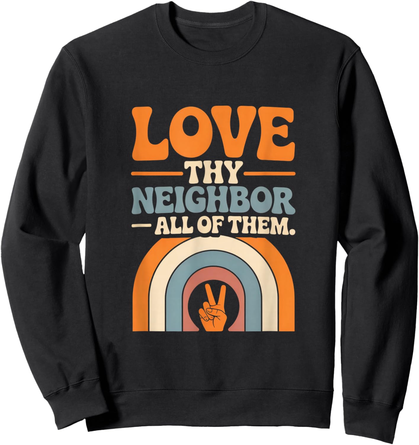 Love Thy Neighbor All of Them Sweatshirt - Sweatshirt | Black