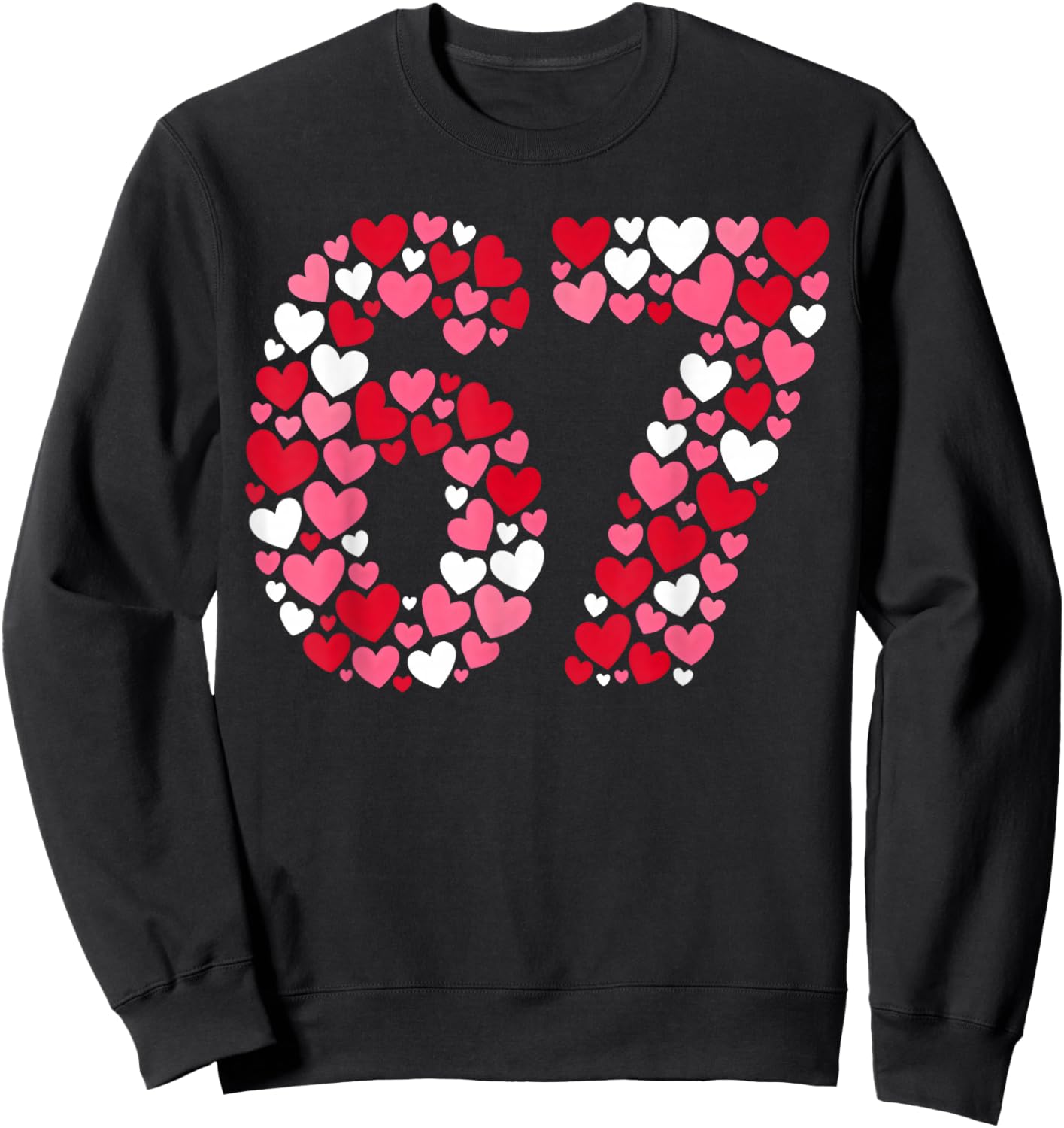 Valentine’s Day 67 Meme Filled with Hearts Funny Six Seven Sweatshirt - Sweatshirt | Black