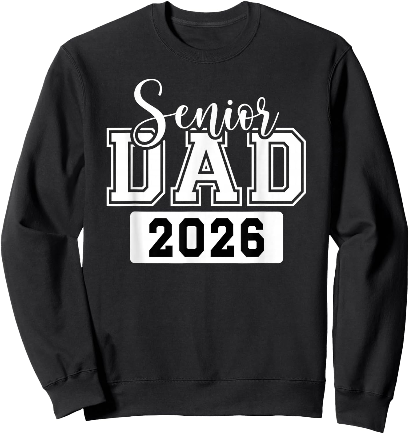 Senior Dad 2026 Sign Senior Dad Class of 2026 Senior Daddy Sweatshirt - Sweatshirt | Black