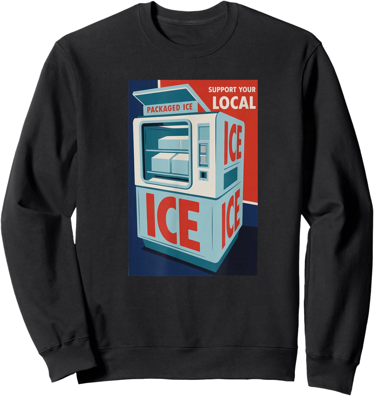 Support Your Local Packaged ICE, Funny Retro Sweatshirt - Sweatshirt | Black