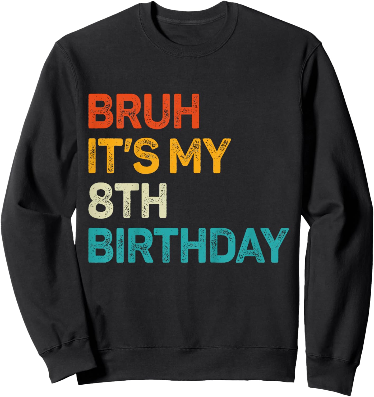 Bruh It's My 8th Birthday Eight Bday 8 Birthday Boys Girls Sweatshirt - Sweatshirt | Black