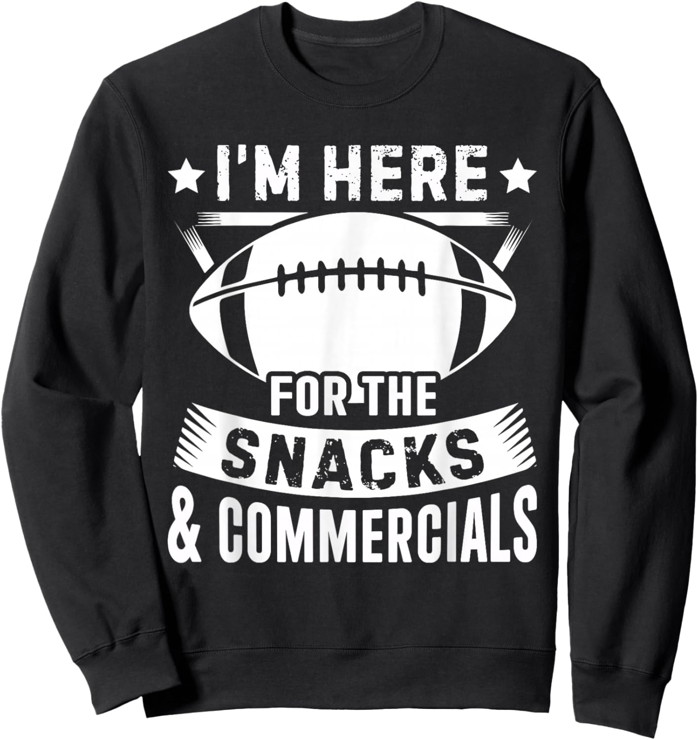 I'm Here for The Snacks and Commercials Football Men Women Sweatshirt - Sweatshirt | Black
