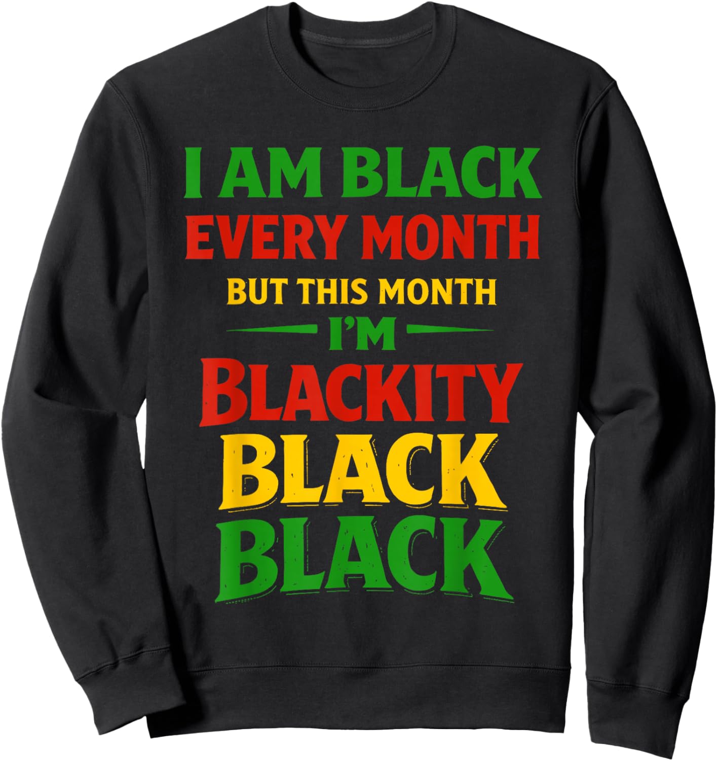 Blackity Black Every Month Black History African Men Women Sweatshirt - Sweatshirt | Black