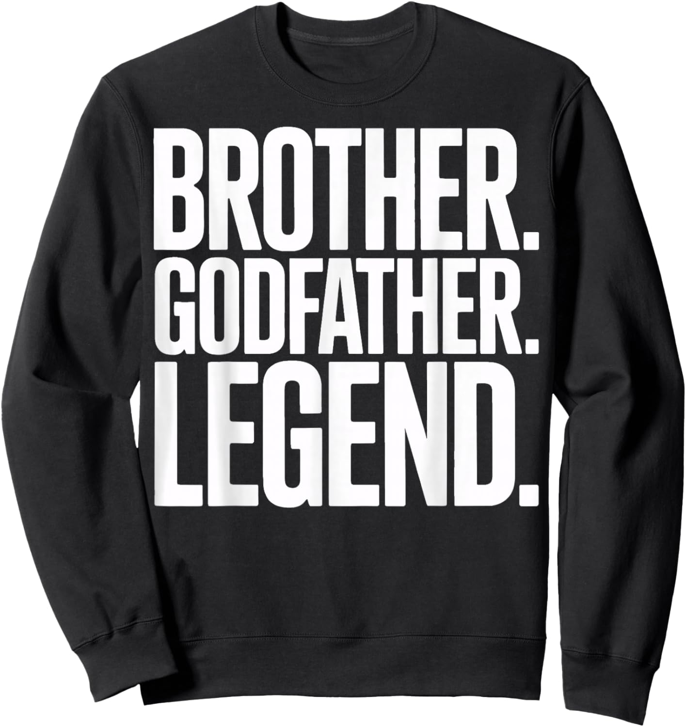 Brother Godfather Legend Great for Proud Family Men Sweatshirt - Sweatshirt | Black