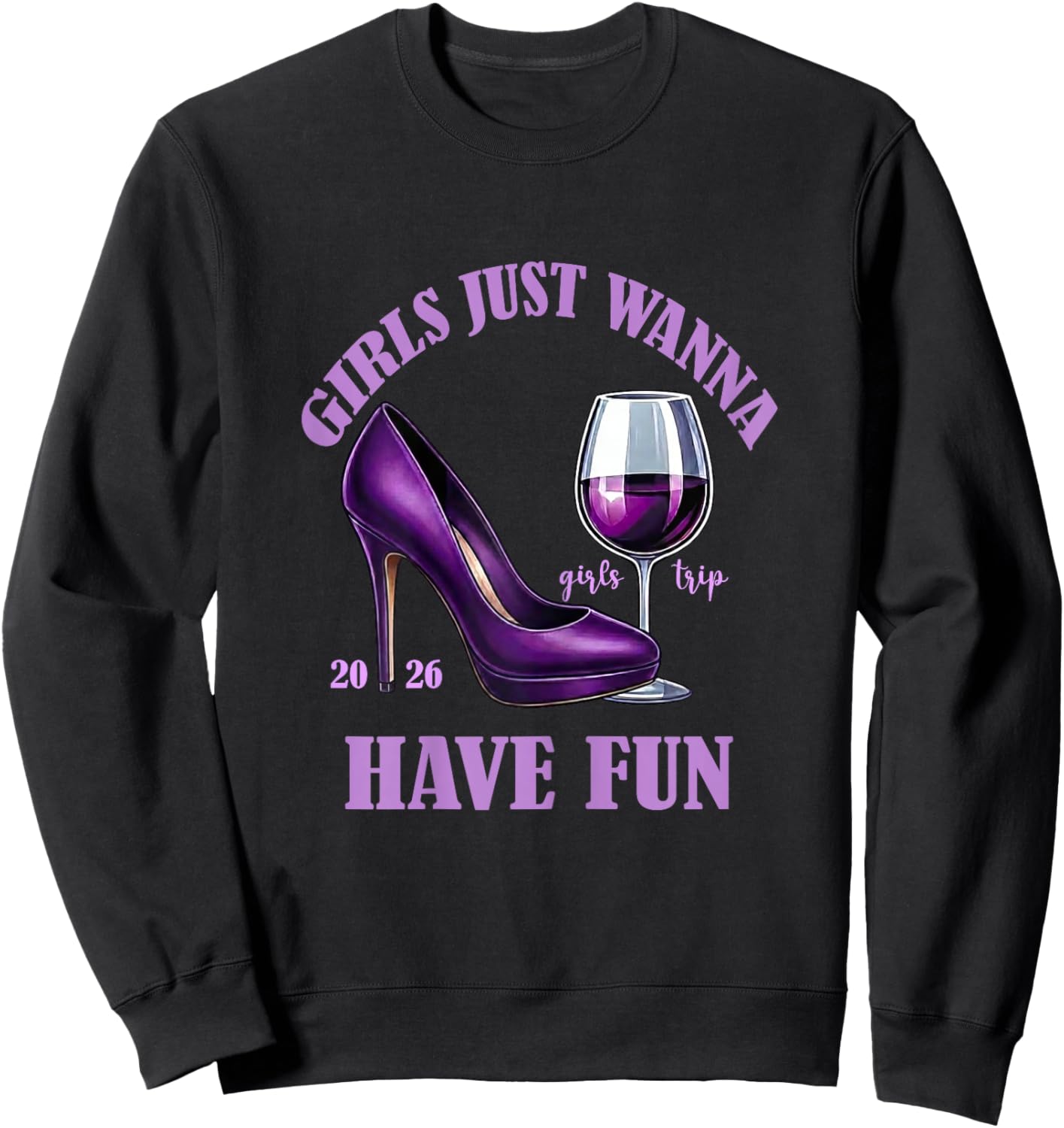 Girl's Trip 2026 Drinking Party Girls Just Wanna Have Fun Sweatshirt - Sweatshirt | Black