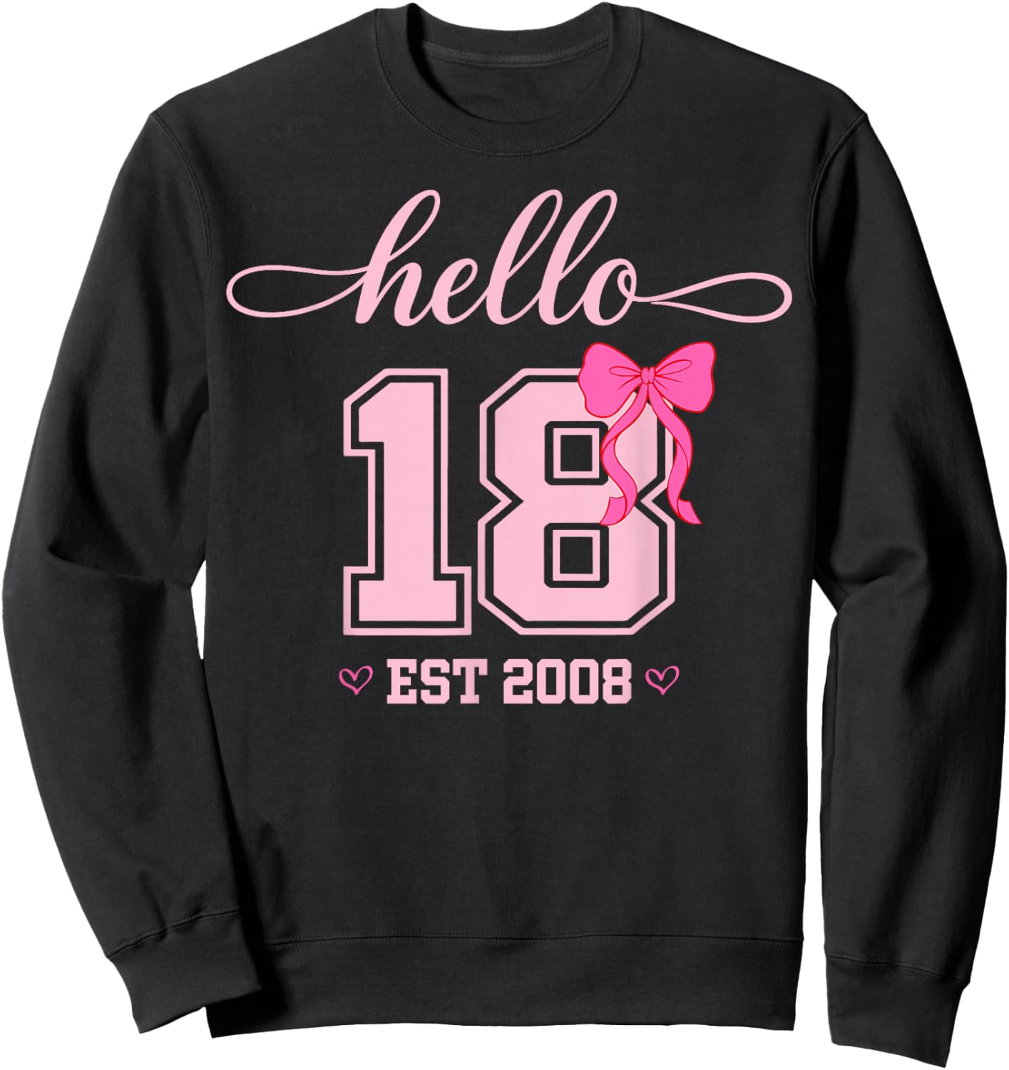 Hello Eighteen Est 2008 Coquette Bow 18th Birthday Girl Sweatshirt - Sweatshirt | Black