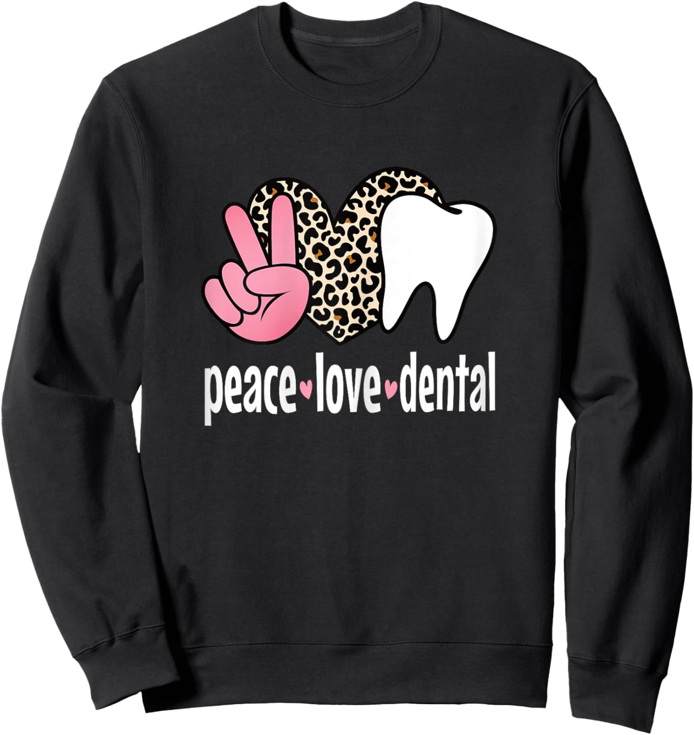 Peace Love Dental Assistant Hygienist Dentist Tooth Women Sweatshirt - Sweatshirt | Black